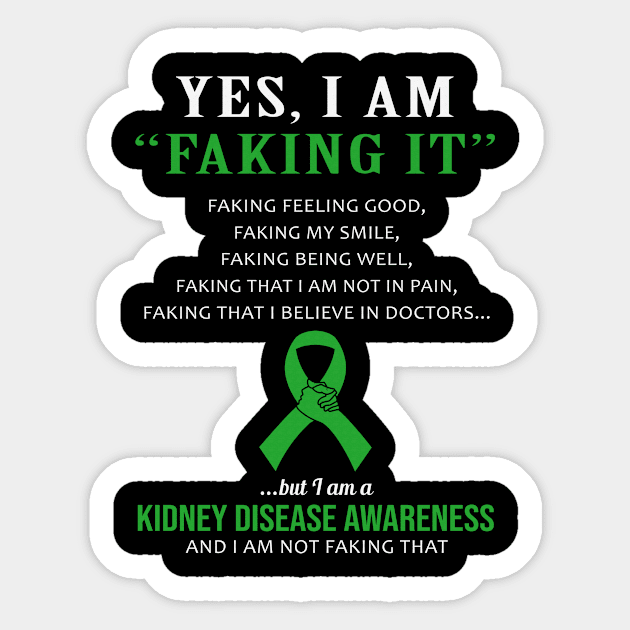 Yes I Am Faking It Felling Good Smile Being Well Believe In Doctors Kidney Disease Awareness Green Ribbon Warrior Sticker by celsaclaudio506